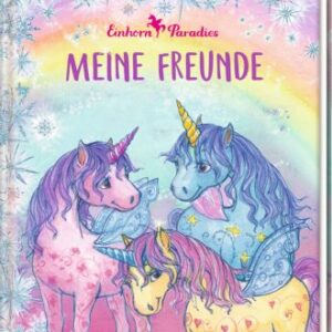 Freundebuch: Meine Freunde - Einhorn-Paradies