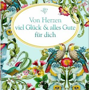 Schöne Grüße: Von Herzen viel Glück & alles Gute für dich (Behr)
