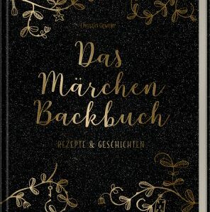 Das Märchen-Backbuch - Rezepte & Geschichten