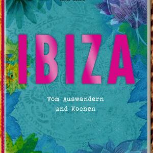 Ibiza - Vom Auswandern und Kochen