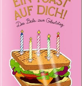 Der kleine Küchenfreund: Ein Toast auf Dich (zum Geburtstag)