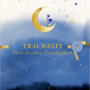 Traumzeit. Mein kreatives Traumtagebuch