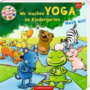 Wir machen Yoga im Kindergarten (Die Lieben Sieben)