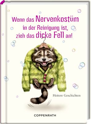 Heitere Geschichten: Wenn das Nervenkostüm in der Reinigung ist, zieh das dicke Fell an!