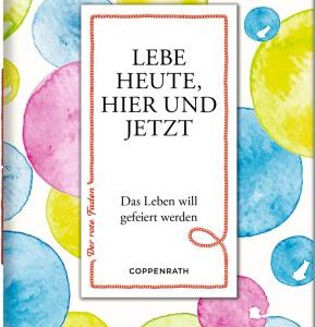 Der rote Faden No. 191: Lebe heute, hier und jetzt