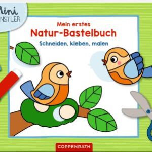 Mein erstes Natur-Bastelbuch - Schneiden, kleben, malen (Mini-Künstler)