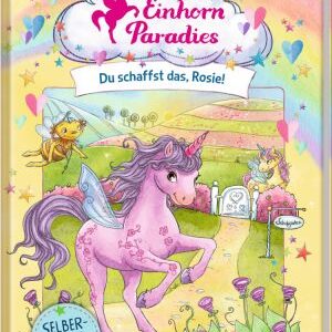 Einhorn-Paradies (Leseanfänger/Bd.2) - Du schaffst das, Rosie!