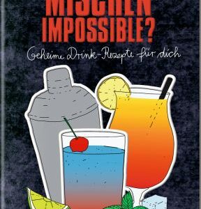 Der kleine Küchenfreund: Mischen impossible? (Drink-Rezepte)