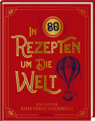 In 80 Rezepten um die Welt - Jules-Verne-Kochbuch