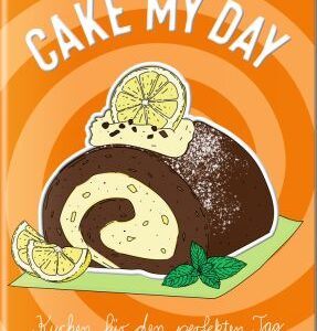 Der kleine Küchenfreund: Cake My Day