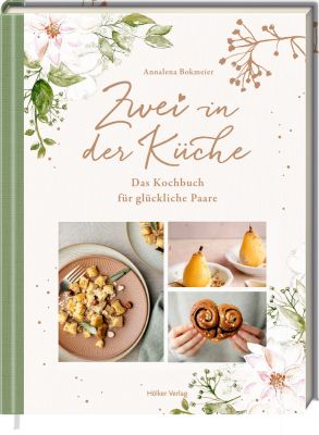 Zwei in der Küche - Das Kochbuch für glückliche Paare