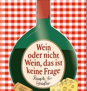 Der kleine Küchenfreund: Wein oder nicht Wein, ...