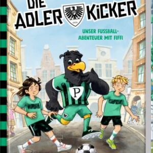 Die Adlerkicker - Unser Abenteuer mit Fiffi und Preußen Münster